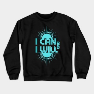 I can and I will Crewneck Sweatshirt